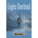 Eagles Overhead: The History of US Air Force Forward Air Controllers, from the Meuse-Argonne to Mosul Volume 7