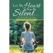 Let My Heart Not Be Silent...: The Stories Behind the Songs