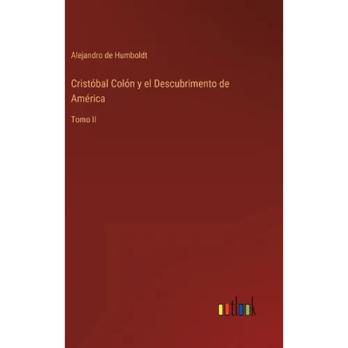 Cristóbal Colón y el Descubrimento de América: Tomo II