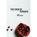 The Eden of Perhaps