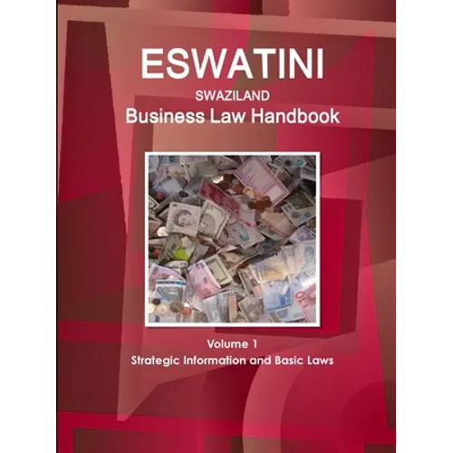 Eswatini (Swaziland) Business Law Handbook Volume 1 Strategic Information and Basic Laws
