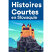 Histoires Courtes en Slovaquie: Apprendre l'Slovaquie facilement en lisant des histoires courtes
