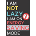 I am not lazy, I'm on energy saving mode