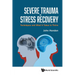 Severe Trauma and Stress Recovery