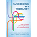 Succeeding as a Therapist: How to Create a Thriving Practice in a Changing World