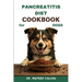 Pancreatitis Diet Cookbook for Dogs: Quick & Easy Homemade Recipes to Heal and Manage Pancreatitis