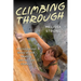 Climbing Through: A Courageous Story of Grit, Healing, and Second Chances