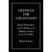 Fighting for Citizenship: Black Northerners and the Debate over Military Service in the Civil War