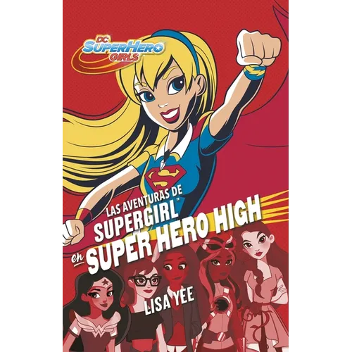 Las Aventuras de Supergirl En Super Hero High / Supergirl at Super Hero High