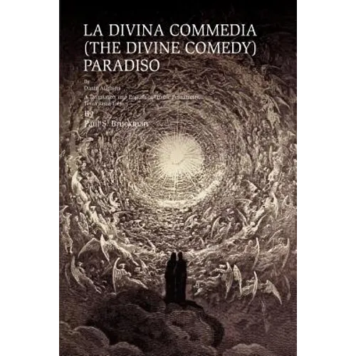 La Divina Commedia (the Divine Comedy): PARADISO: LA DIVINA COMMEDIA (THE DIVINE COMEDY): PARADISO A Translation into English in Iambic Pentameter, Te