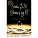 Lean Into Your Light: Unleash the divine spirit within and create your life with intention