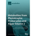 Metabolites from Phototrophic Prokaryotes and Algae Volume 2