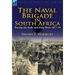 The Naval Brigade in South Africa During the Kafir and Zulu Wars 1877-79