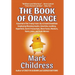 The Book of Orange: A Journal of the Trump Years By a Crazed Snowflake Employing Rhyming Insults, Limericks, Loathing, Hyperbole, Secret Transcripts,