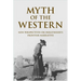 Myth of the Western: New Perspectives on Hollywood's Frontier Narrative