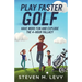 Play Faster Golf, Have More Fun And Explode The 4-Hour Fallacy