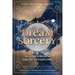 Dream Sorcery: The Ritual & Magick of Lucid Dreaming