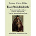Das Stundenbuch: Vom mönchischen Leben / Von der Pilgerschaft / Von der Armut und vom Tode