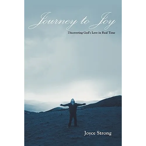 Journey to Joy: Discovering God's Love in Real Time