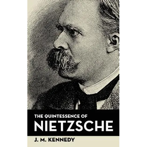 The Quintessence Of Nietzsche