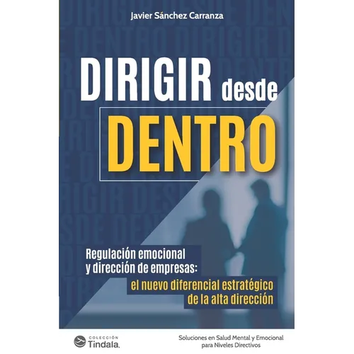 Dirigir desde Dentro: Regulación emocional y dirección de empresas: el nuevo diferencial estratégico de la alta dirección