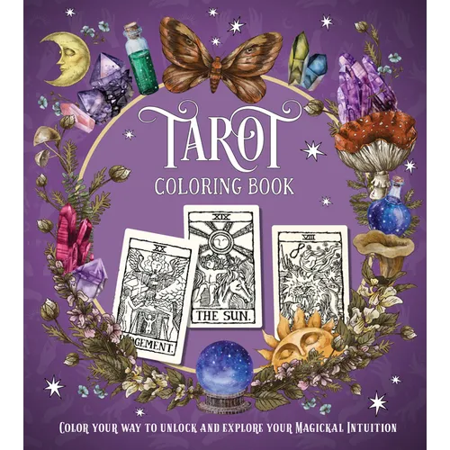 Tarot Coloring Book: Color Your Way to Unlock and Explore Your Magickal Intuition
