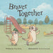 Braver Together