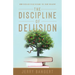 The Discipline of Delusion: How Secular Ideas Became the New Idolatry