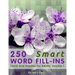 250 Smart Word Fill-Ins: 15x15 Grid Puzzles For Adults: Volume 1