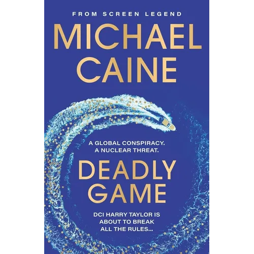 Deadly Game: The Stunning Thriller from the Screen Legend Michael Caine