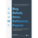 Buy, Rehab, Rent, Refinance, Repeat: The Brrrr Rental Property Investment Strategy Made Simple