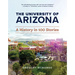 The University of Arizona: A History in 100 Stories