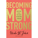Becoming Momstrong: How to Fight with All That's in You for Your Family and Your Faith