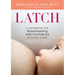 Latch: A Handbook for Breastfeeding with Confidence at Every Stage
