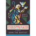 Christmaker: A Life of John the Baptist