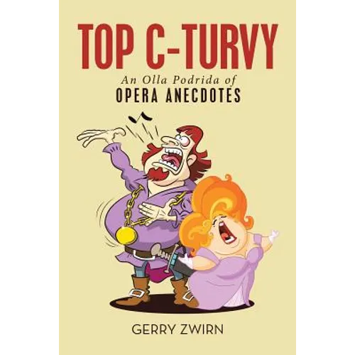 Top C-Turvy: An Olla Podrida of Opera Anecdotes