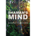 The Shaman's Mind: Huna Wisdom to Change Your Life
