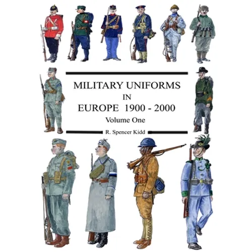 MILITARY UNIFORMS IN EUROPE 1900 - 2000 Volume One