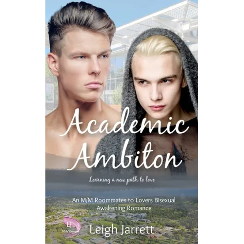 Academic Ambition: An M/M Roommates to Lovers Bisexual Awakening Romance