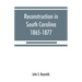 Reconstruction in South Carolina, 1865-1877