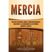 Mercia: Una guía fascinante sobre el reino anglosajón de Inglaterra y las invasiones de los vikingos durante el siglo IX