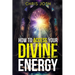 How to Access Your Divine Energy