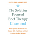 The Solution Focused Brief Therapy Diamond: A New Approach to Sfbt That Will Empower Both Practitioner and Client to Achievethe Best Outcomes