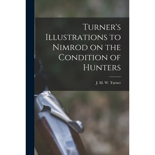 Turner's Illustrations to Nimrod on the Condition of Hunters