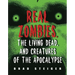 Real Zombies, the Living Dead, and Creatures of the Apocalypse