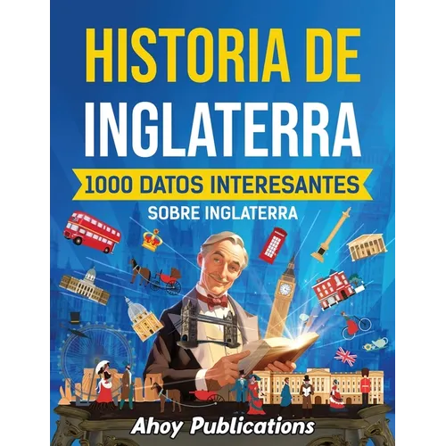Historia de Inglaterra: 1000 datos interesantes sobre Inglaterra