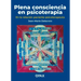 Plena Consciencia En Psicoterapia: En La Relación Paciente-Psicoterapeuta