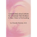 Changing Education to Change the World: A New Vision of Schooling