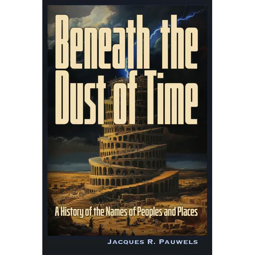 Beneath the Dust of Time: A History of Ancient Languages and Names of Peoples and Places.