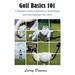 Golf Basics 101: A Beginner's Guide to Equipment, Terminology and Understanding Your Clubs